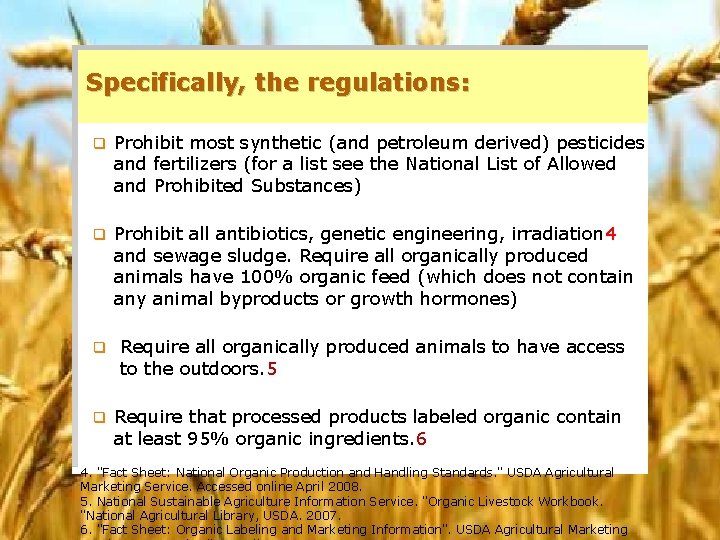 Specifically, the regulations: q Prohibit most synthetic (and petroleum derived) pesticides and fertilizers (for