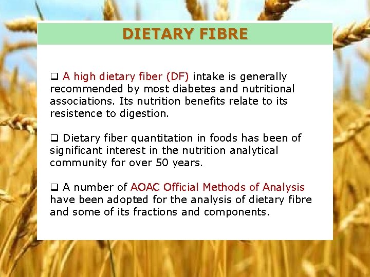 DIETARY FIBRE q A high dietary fiber (DF) intake is generally recommended by most