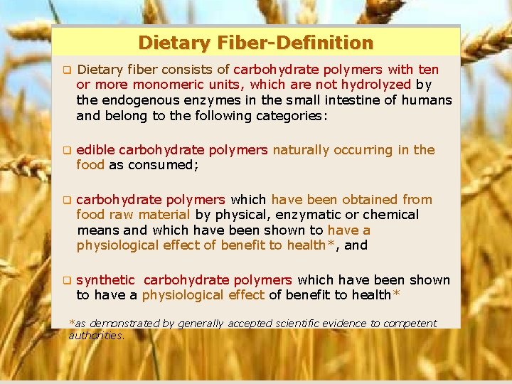 Dietary Fiber-Definition q Dietary fiber consists of carbohydrate polymers with ten or more monomeric