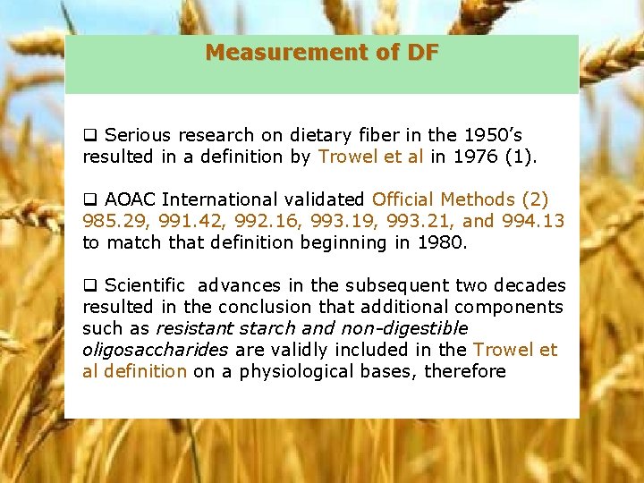 Measurement of DF q Serious research on dietary fiber in the 1950’s resulted in