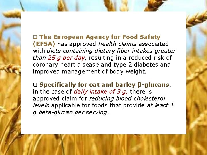 q The European Agency for Food Safety (EFSA) has approved health claims associated with