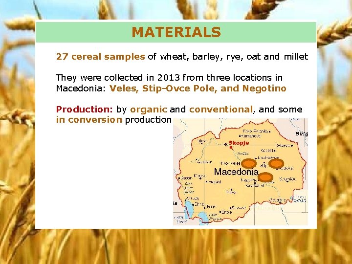 MATERIALS 27 cereal samples of wheat, barley, rye, oat and millet They were collected