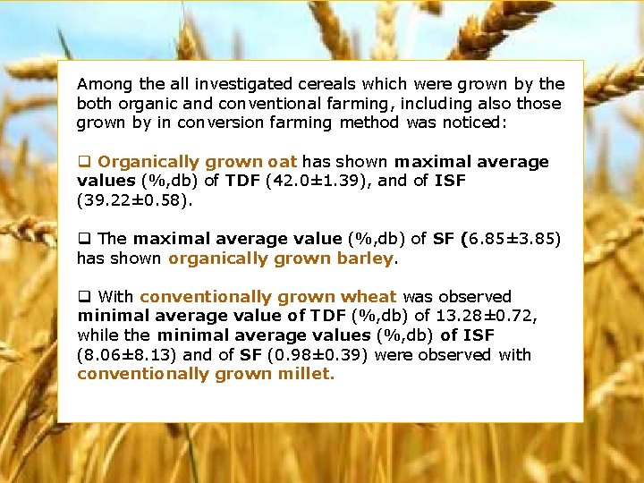 Among the all investigated cereals which were grown by the both organic and conventional