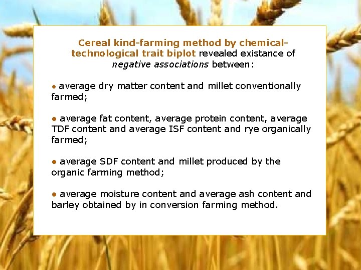 Cereal kind-farming method by chemicaltechnological trait biplot revealed existance of negative associations between: ●