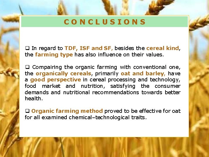 CONCLUSIONS q In regard to TDF, ISF and SF, besides the cereal kind, the