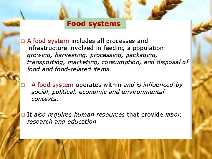 Food systems q A food system includes all processes and infrastructure involved in feeding