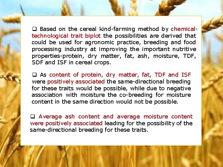 q Based on the cereal kind-farming method by chemicaltechnological trait biplot the possibilities are