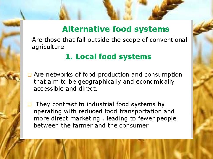 Alternative food systems Are those that fall outside the scope of conventional agriculture 1.