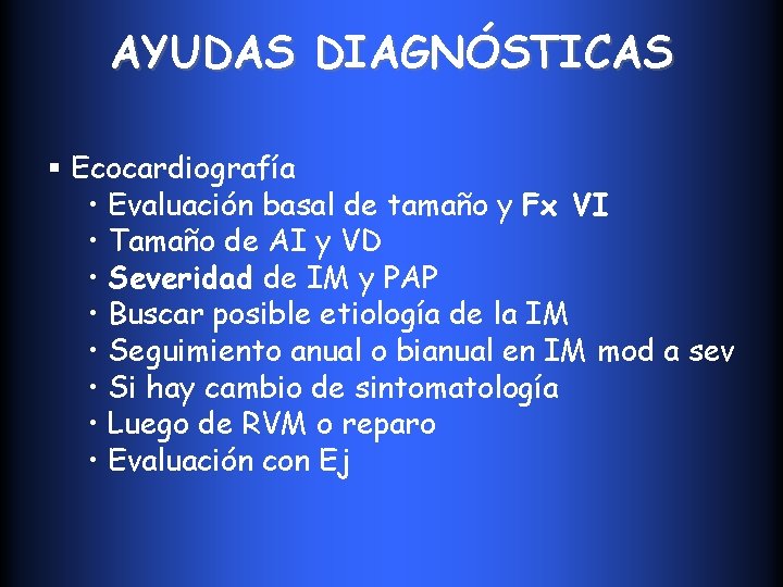 AYUDAS DIAGNÓSTICAS § Ecocardiografía • Evaluación basal de tamaño y Fx VI • Tamaño