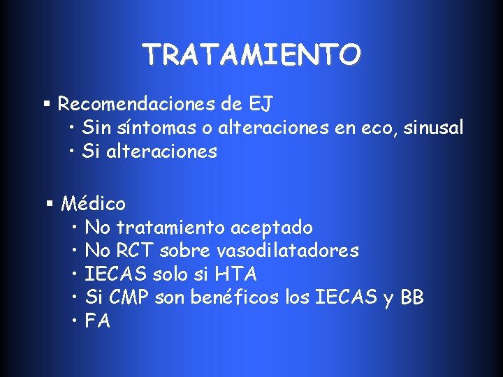 TRATAMIENTO § Recomendaciones de EJ • Sin síntomas o alteraciones en eco, sinusal •