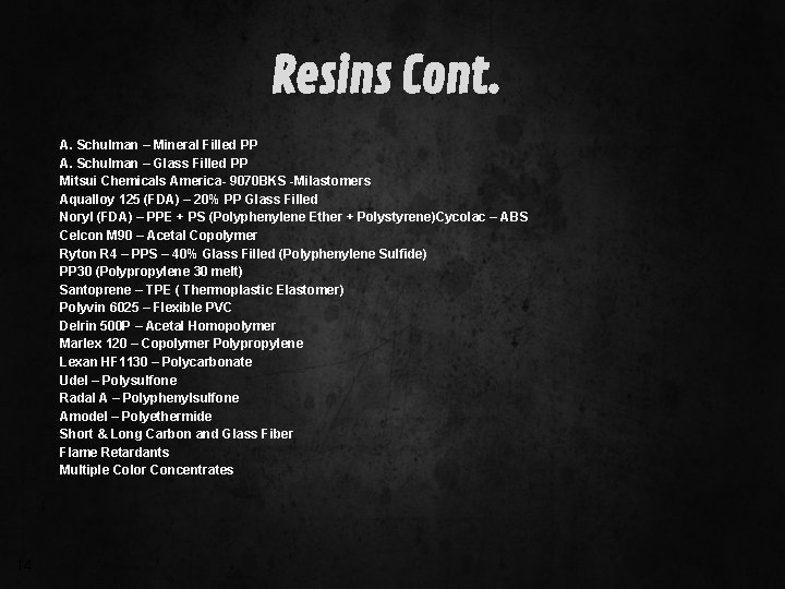 Resins Cont. A. Schulman – Mineral Filled PP A. Schulman – Glass Filled PP