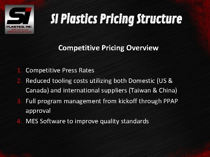 SI Plastics Pricing Structure Competitive Pricing Overview 1. Competitive Press Rates 2. Reduced tooling