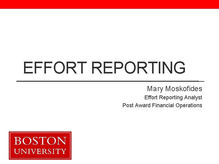 EFFORT REPORTING Mary Moskofides Effort Reporting Analyst Post Award Financial Operations 