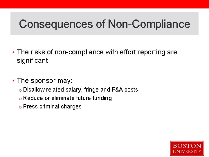 Consequences of Non-Compliance • The risks of non-compliance with effort reporting are significant •