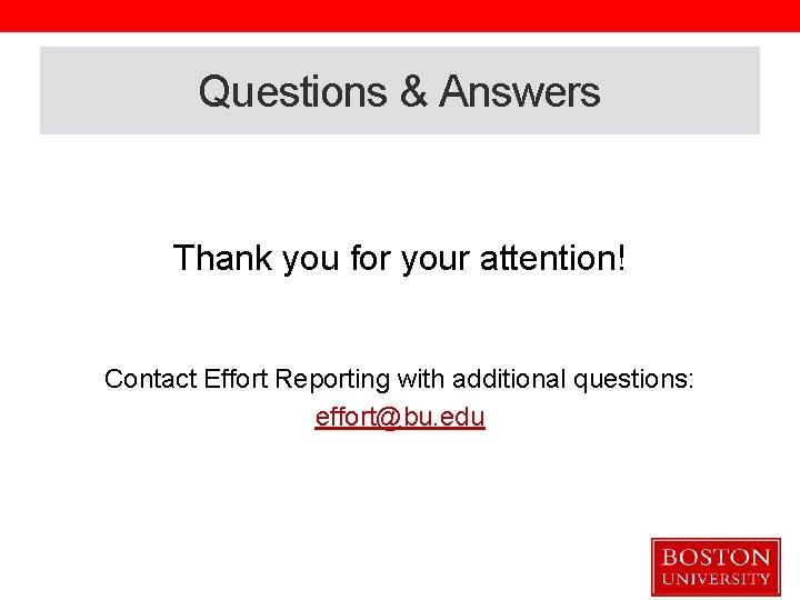 Questions & Answers Thank you for your attention! Contact Effort Reporting with additional questions: