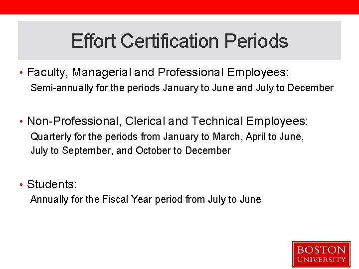 Effort Certification Periods • Faculty, Managerial and Professional Employees: Semi-annually for the periods January