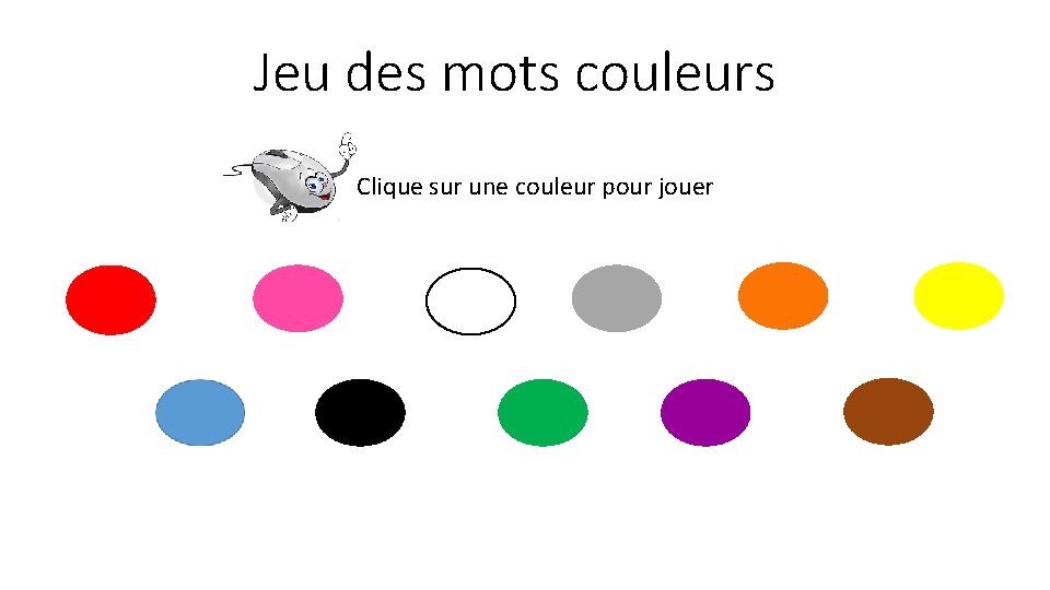 Jeu des mots couleurs Clique sur une couleur pour jouer 