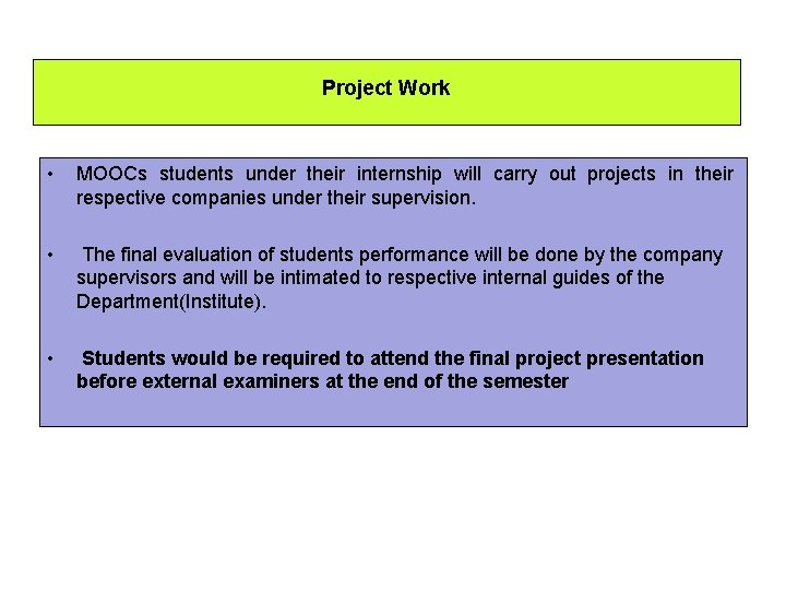Project Work • MOOCs students under their internship will carry out projects in their