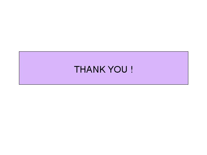 THANK YOU ! 