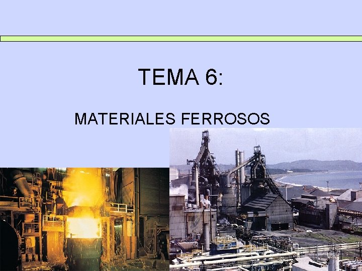 TEMA 6: MATERIALES FERROSOS 