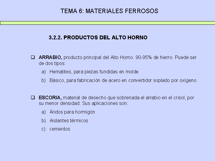 TEMA 6: MATERIALES FERROSOS 3. 2. 2. PRODUCTOS DEL ALTO HORNO q ARRABIO, producto