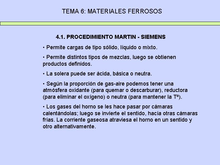 TEMA 6: MATERIALES FERROSOS 4. 1. PROCEDIMIENTO MARTIN - SIEMENS • Permite cargas de