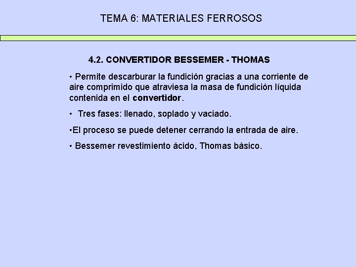 TEMA 6: MATERIALES FERROSOS 4. 2. CONVERTIDOR BESSEMER - THOMAS • Permite descarburar la