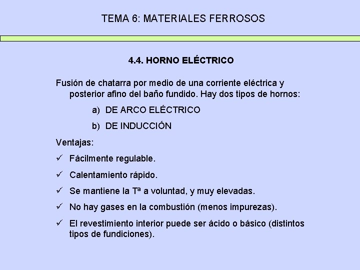 TEMA 6: MATERIALES FERROSOS 4. 4. HORNO ELÉCTRICO Fusión de chatarra por medio de