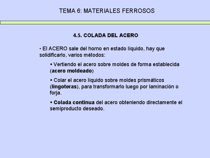 TEMA 6: MATERIALES FERROSOS 4. 5. COLADA DEL ACERO • El ACERO sale del