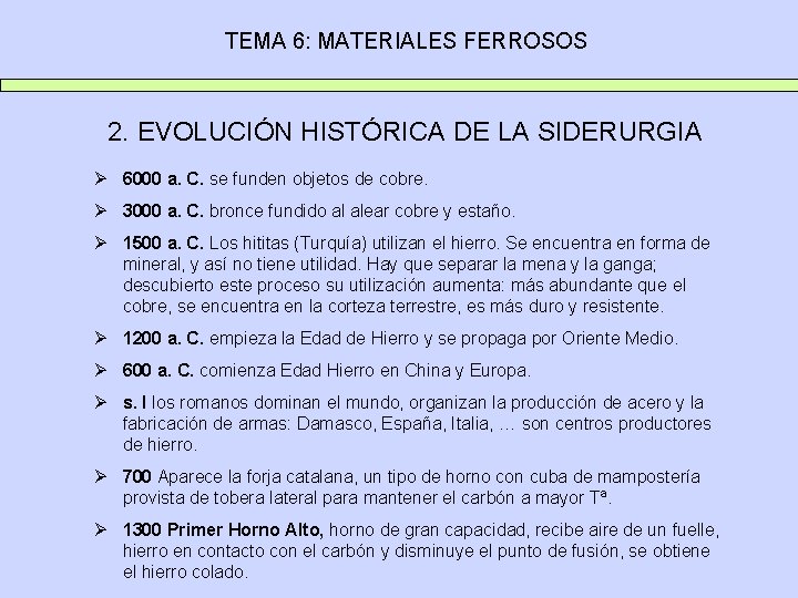 TEMA 6: MATERIALES FERROSOS 2. EVOLUCIÓN HISTÓRICA DE LA SIDERURGIA Ø 6000 a. C.