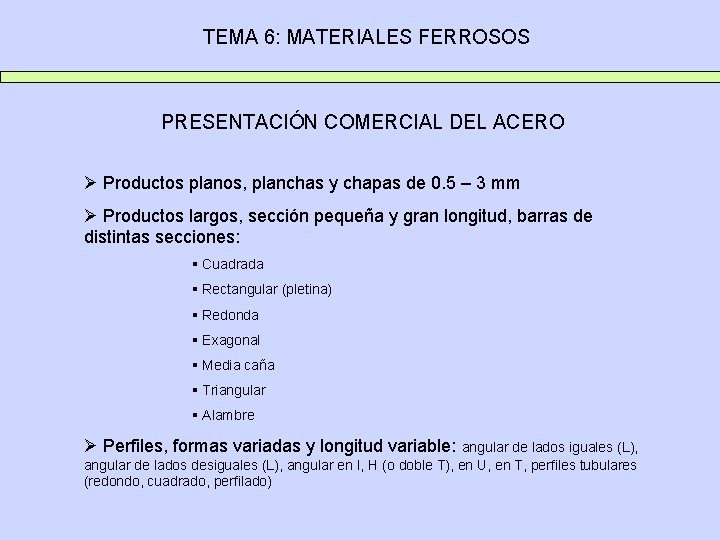TEMA 6: MATERIALES FERROSOS PRESENTACIÓN COMERCIAL DEL ACERO Ø Productos planos, planchas y chapas