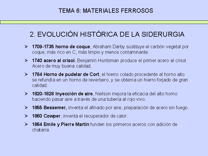 TEMA 6: MATERIALES FERROSOS 2. EVOLUCIÓN HISTÓRICA DE LA SIDERURGIA Ø 1709 -1735 horno