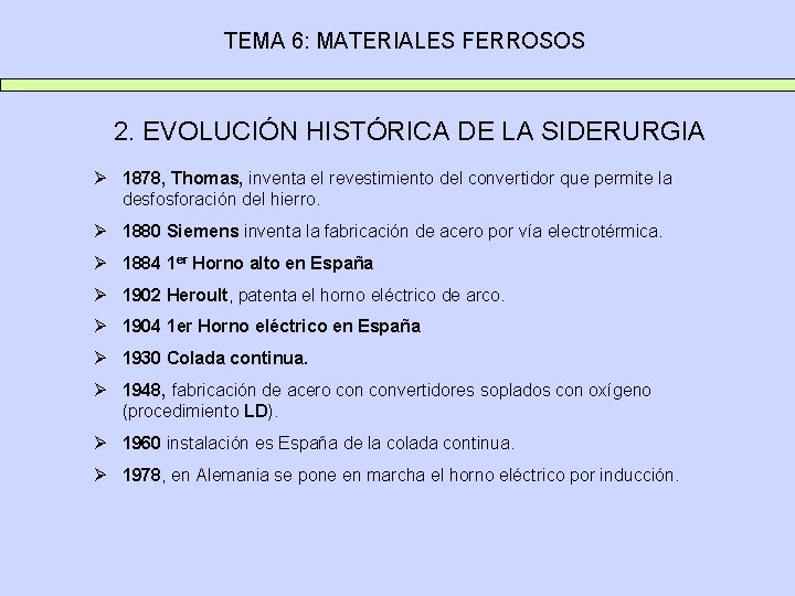 TEMA 6: MATERIALES FERROSOS 2. EVOLUCIÓN HISTÓRICA DE LA SIDERURGIA Ø 1878, Thomas, inventa