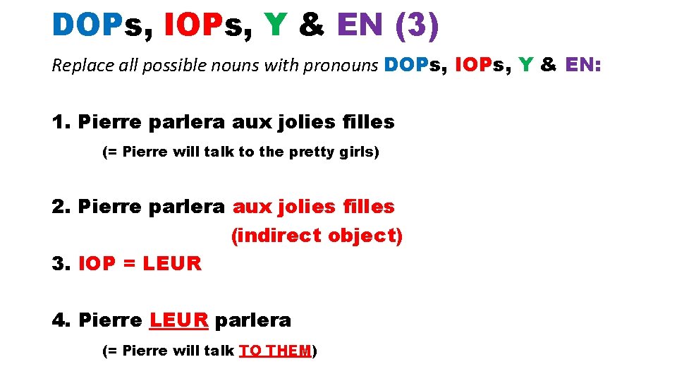 DOPs, IOPs, Y & EN (3) Replace all possible nouns with pronouns DOPs, IOPs,