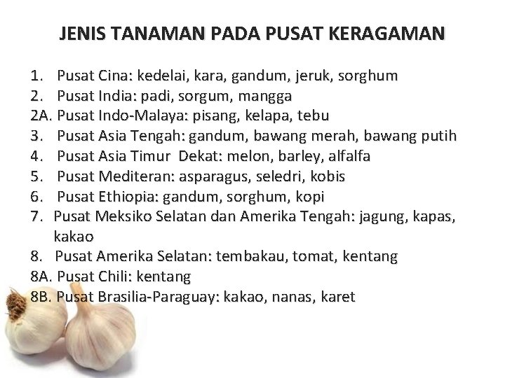 JENIS TANAMAN PADA PUSAT KERAGAMAN 1. Pusat Cina: kedelai, kara, gandum, jeruk, sorghum 2.