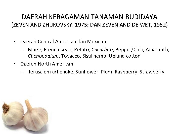 DAERAH KERAGAMAN TANAMAN BUDIDAYA (ZEVEN AND ZHUKOVSKY, 1975; DAN ZEVEN AND DE WET, 1982)