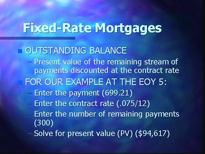 Fixed-Rate Mortgages n OUTSTANDING BALANCE – Present value of the remaining stream of payments
