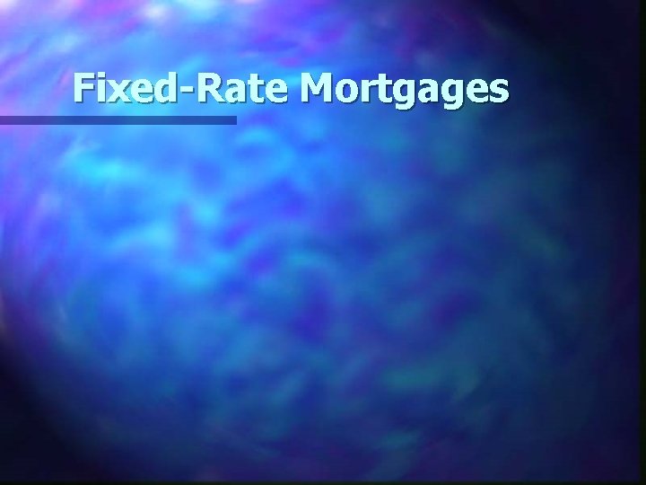 Fixed-Rate Mortgages 