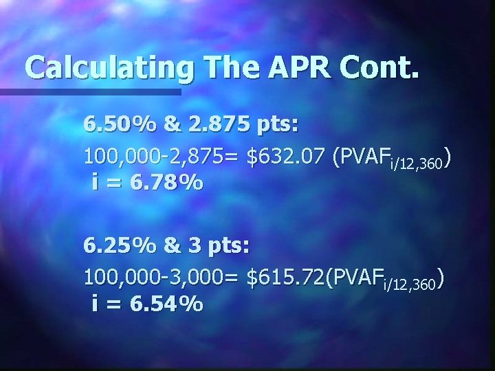 Calculating The APR Cont. 6. 50% & 2. 875 pts: 100, 000 -2, 875=