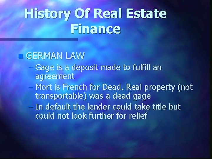 History Of Real Estate Finance n GERMAN LAW – Gage is a deposit made