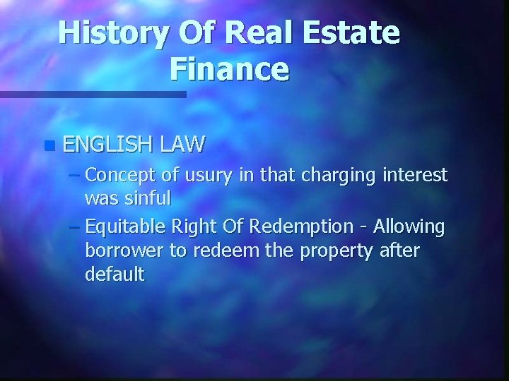 History Of Real Estate Finance n ENGLISH LAW – Concept of usury in that