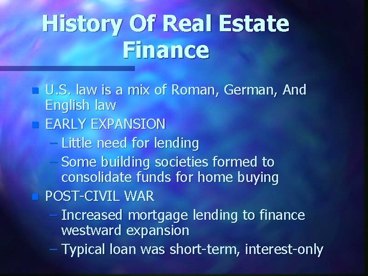 History Of Real Estate Finance n n n U. S. law is a mix