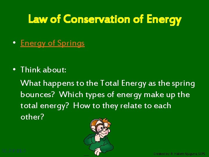 Law of Conservation of Energy • Energy of Springs • Think about: What happens