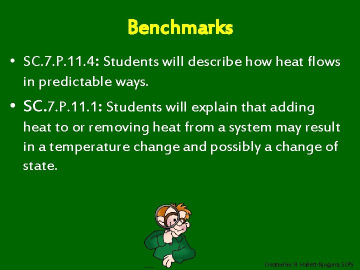 Benchmarks • SC. 7. P. 11. 4: Students will describe how heat flows in