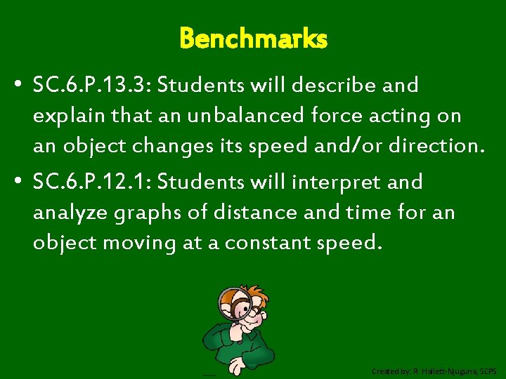 Benchmarks • SC. 6. P. 13. 3: Students will describe and explain that an