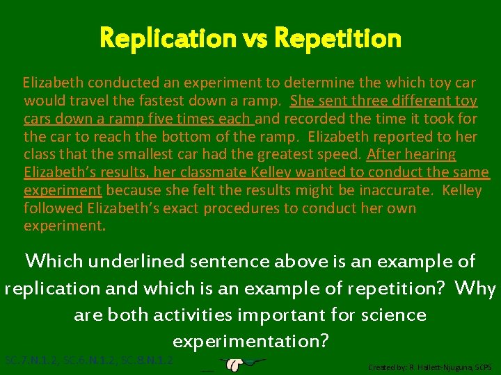 Replication vs Repetition Elizabeth conducted an experiment to determine the which toy car would