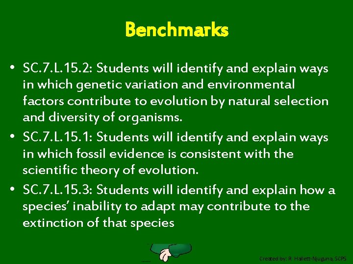 Benchmarks • SC. 7. L. 15. 2: Students will identify and explain ways in