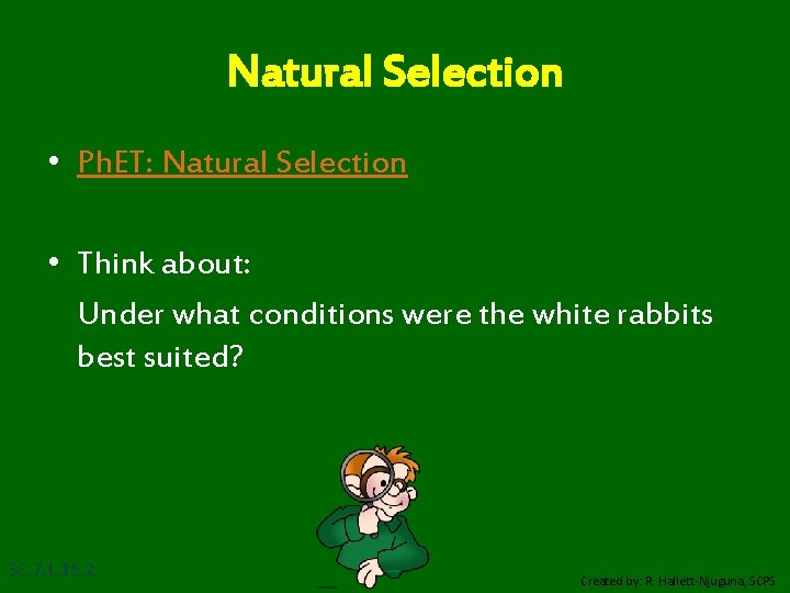 Natural Selection • Ph. ET: Natural Selection • Think about: Under what conditions were