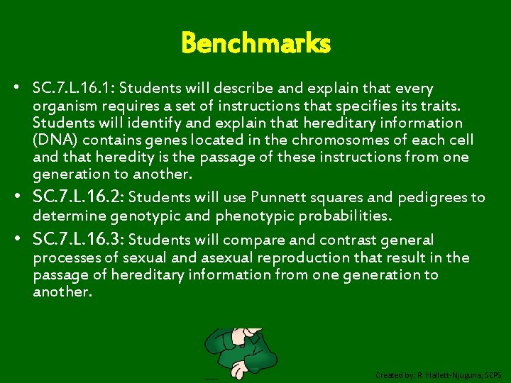 Benchmarks • SC. 7. L. 16. 1: Students will describe and explain that every