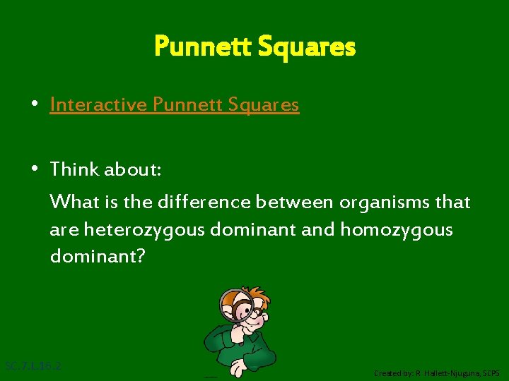 Punnett Squares • Interactive Punnett Squares • Think about: What is the difference between